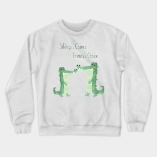 Siblings by Chance, Friends by Choice - Crocodile Siblings Crewneck Sweatshirt